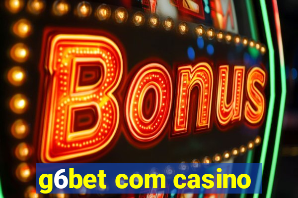 g6bet com casino